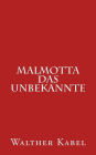 Malmotta - das Unbekannte