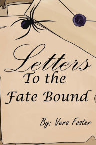 Title: Letters to the Fate Bound, Author: Vera S Foster