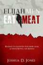 Elijah Men Eat Meat: readings to slaughter your inner Ahab & pursue revival and reform