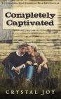 Completely Captivated: Heartfelt Love Stories about Real Couples