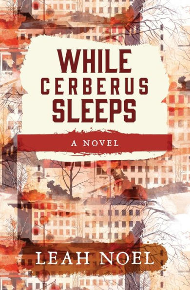 While Cerberus Sleeps: A Novel