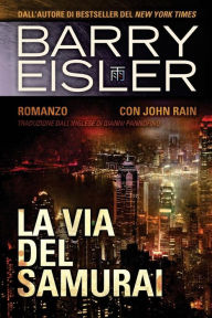 Title: La Via Del Samurai: Romanzo con John Rain, Author: Barry Eisler
