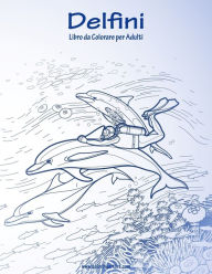 Title: Delfini Libro da Colorare per Adulti 1, Author: Nick Snels