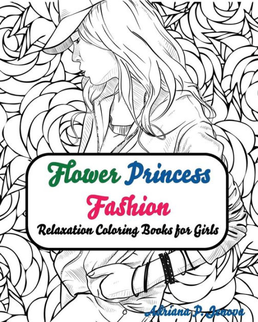 Fashion Flower Princess Coloring Books for Girls Relaxation: coloring ...