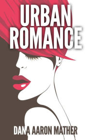 Title: Urban Romance, Author: Dana Aaron Mather