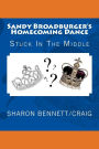 Sandy Broadburger's Homecoming Dance: Stuck In The Middle