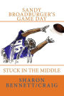 Sandy Broadburger's Game Day: Stuck In The Middle