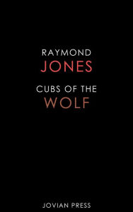 Title: Cubs of the Wolf, Author: Raymond Jones