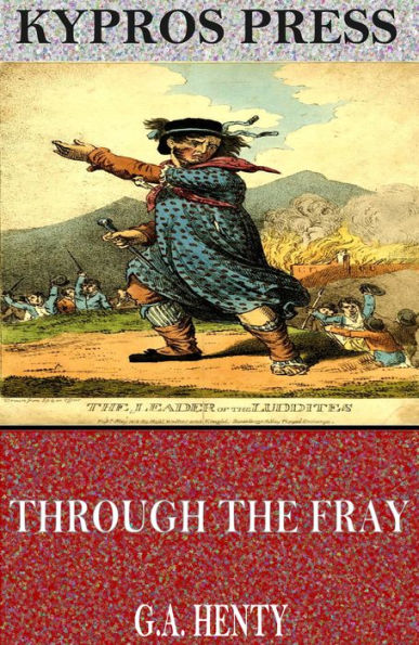 Through the Fray: A Tale of the Luddite Riots