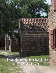 Title: Incidents in the Life of a Slave Girl. Written by Herself, Author: Harriet Ann Jacobs