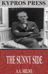 Title: The Sunny Side, Author: A. A. Milne