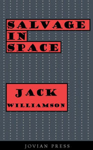 Title: Salvage in Space, Author: Jack Williamson