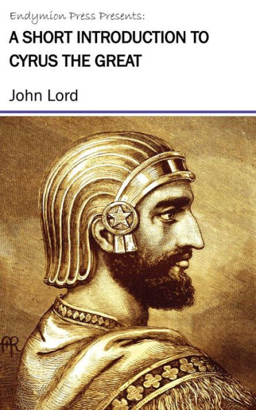 A Short Introduction to Cyrus the Great
