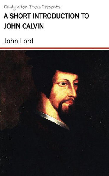 A Short Introduction to John Calvin