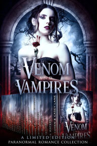 Venom & Vampires: A Limited Edition Paranormal Romance and Urban Fantasy Collection