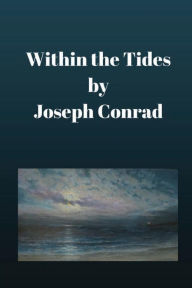 Title: Within the Tides, Author: Joseph Conrad