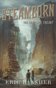Title: The Complete Steamborn Trilogy, Author: Eric Asher