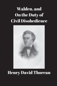 Title: Walden, and On the Duty of Civil Disobedience, Author: Henry David Thoreau