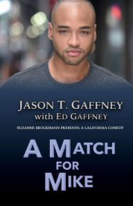 Title: A Match for Mike: Suzanne Brockmann Presents: A California Comedy #2, Author: Jason T. Gaffney