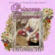 Title: Princess Rewards: Princesses of chadwick castle adventures, Author: Emma Right