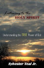 Listening to the Holy Spirit: Understanding the TRUE Power of God