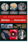 101 Surrealist Phobias and Obsessions