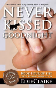 Title: Never Kissed Goodnight (Leigh Koslow Mystery Series #4), Author: Edie Claire
