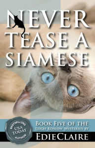 Title: Never Tease a Siamese (Leigh Koslow Mystery Series #5), Author: Edie Claire