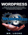 Wordpress: Boost up your income Step By Step with WordPress Money-Making Strategy for Maximum Performance