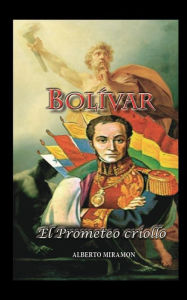 Title: Bolivar, II, El prometeo criollo, Author: Alberto Mramon
