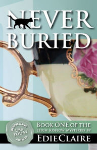 Title: Never Buried (Leigh Koslow Mystery Series #1), Author: Edie Claire