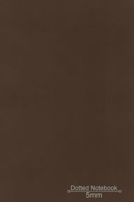 Title: Dotted Notebook: Brown Cover: Work Book, Planner, Dotted Notebook, Bullet Journal, Sketch Book, 5mm Dot Grid Book For Everyday Use, 6x9 Medium Size Notebook Paperback, Author: LaRays Smart Journals