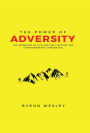 The Power of Adversity: The Setbacks of Life are Only Setups for Extraordinary Comebacks: