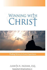 Title: Winning With Christ - Finding the Victory in Every Experience, Author: Juanita Ingram