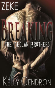 Title: ZEKE (Breaking the Declan Brothers, #3), Author: Kelly Gendron