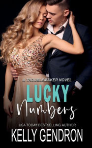 Title: Lucky Numbers (A TroubleMaker Novel), Author: Kelly Gendron