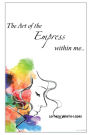 The Art Of The Empress Within Me.