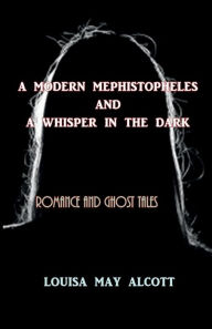 Title: A Modern Mephistopheles, Author: Louisa May Alcott