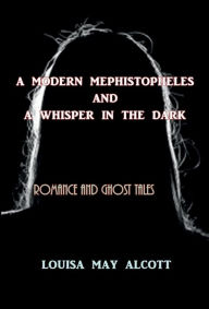 Title: A Modern Mephistopheles, Author: Louisa May Alcott