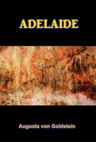 Title: Adelaide, Author: Augusta von Goldstein