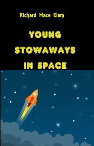 Title: Young Stowaways in Space, Author: Richard Mace Elam