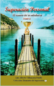 Title: Superación Personal Tomo II: Tesoro de la Sabiduría, Author: Luis Alberto Villamarin Pulido