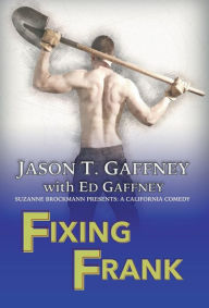 Title: Fixing Frank: Suzanne Brockmann Presents: A California Comedy #3, Author: Jason T. Gaffney