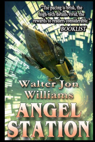 Title: Angel Station (Author's Preferred Edition), Author: Walter Jon Williams