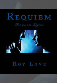 Title: Requiem: For we are Legion, Author: Roy Love