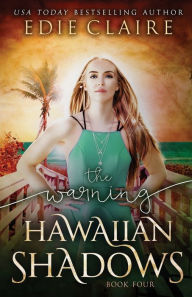 Title: The Warning: Hawaiian Shadows, Book Four, Author: Edie Claire