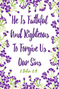 Title: He Is Faithful And Righteous To Forgive Us Our Sins: 1 John 1:9, Author: Journals For All