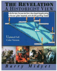 Title: The Revelation: A Historicist View, Author: Barry Midyet