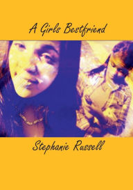 Title: A Girls Bestfriend, Author: Stephanie Russell