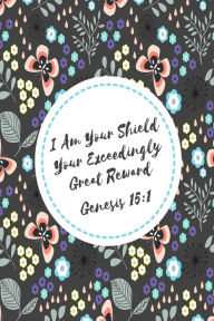 Title: I am your shield, your exceedingly great reward: Bible Verse Quote Cover Composition Notebook Portable, Author: Journals For All